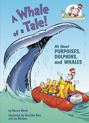 A Whale of a Tale!: All about Porpoises, Dolphins, and Whales - Bonnie Worth