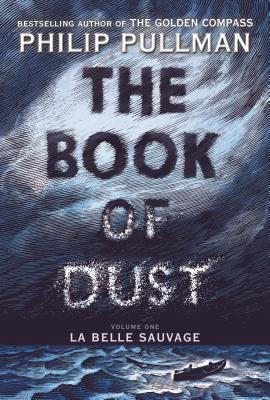 The Book of Dust: La Belle Sauvage (Book of Dust, Volume 1) - Philip Pullman