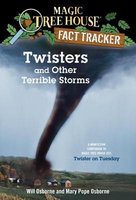 Twisters and Other Terrible Storms: A Nonfiction Companion to Magic Tree House #23: Twister on Tuesday - Mary Pope Osborne
