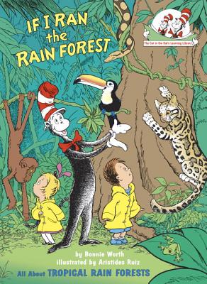 If I Ran the Rain Forest: All about Tropical Rain Forests - Bonnie Worth