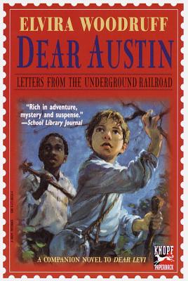 Dear Austin: Letters from the Underground Railroad: Letters from the Underground Railroad - Elvira Woodruff
