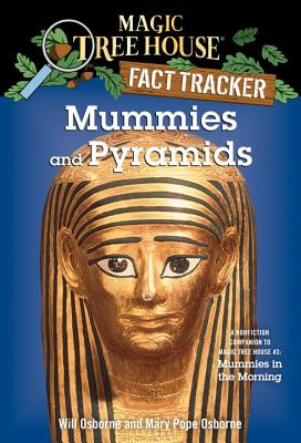 Mummies and Pyramids: A Nonfiction Companion to Magic Tree House #3: Mummies in the Morning - Mary Pope Osborne