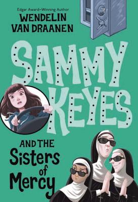 Sammy Keyes and the Sisters of Mercy - Wendelin Van Draanen
