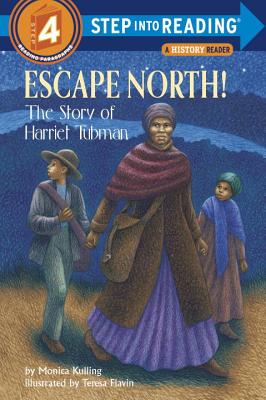 Escape North!: The Story of Harriet Tubman - Monica Kulling