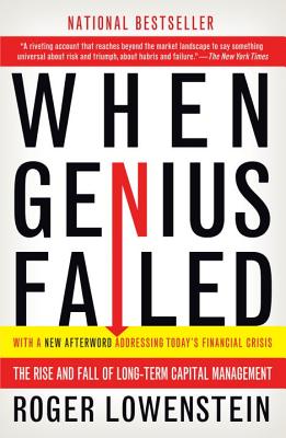When Genius Failed: The Rise and Fall of Long-Term Capital Management - Roger Lowenstein