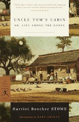 Uncle Tom's Cabin: Or, Life Among the Lowly - Harriet Beecher Stowe