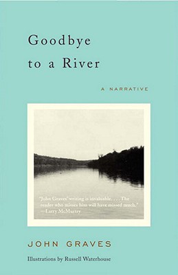Goodbye to a River: A Narrative - John Graves