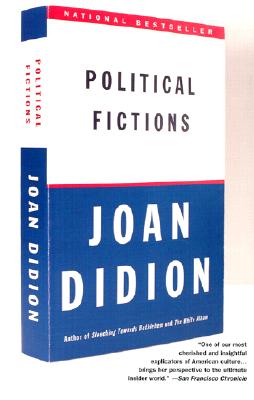 Political Fictions - Joan Didion
