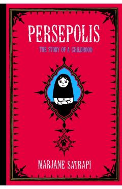 Persepolis: The Story of a Childhood - Marjane Satrapi