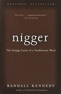 Nigger: The Strange Career of a Troublesome Word - Randall Kennedy