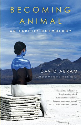 Becoming Animal: An Earthly Cosmology - David Abram