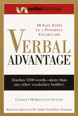 Verbal Advantage: Ten Easy Steps to a Powerful Vocabulary - Charles Harrington Elster