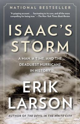 Isaac's Storm: A Man, a Time, and the Deadliest Hurricane in History - Erik Larson