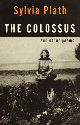The Colossus: And Other Poems - Sylvia Plath
