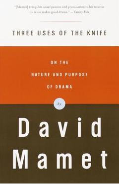 Coperta cărții 'Three Uses of the Knife: On the Nature and Purpose of Drama - David Mamet'