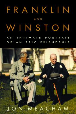 Franklin and Winston: An Intimate Portrait of an Epic Friendship - Jon Meacham