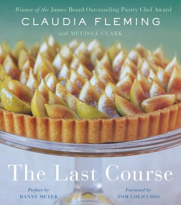 The Last Course: A Cookbook - Claudia Fleming