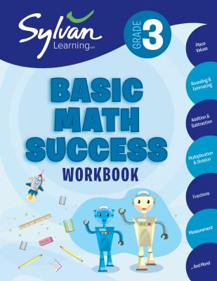 3rd Grade Basic Math Success Workbook: Activities, Exercises, and Tips to Help Catch Up, Keep Up, and Get Ahead - Sylvan Learning