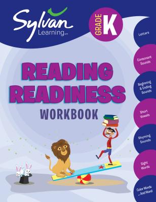 Kindergarten Reading Readiness Workbook: Activities, Exercises, and Tips to Help Catch Up, Keep Up, and Get Ahead - Sylvan Learning
