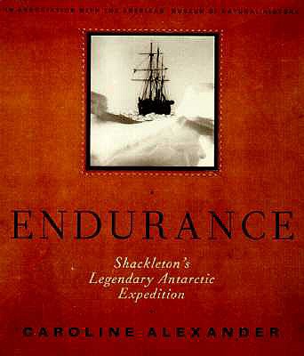 The Endurance: Shackleton's Legendary Antarctic Expedition - Caroline Alexander