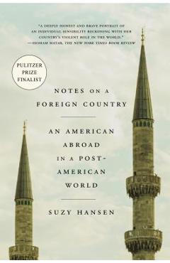 Notes on a Foreign Country: An American Abroad in a Post-American World - Suzy Hansen