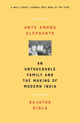 Ants Among Elephants: An Untouchable Family and the Making of Modern India - Sujatha Gidla