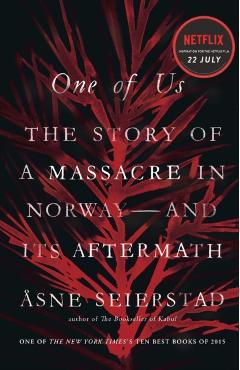 One of Us: The Story of a Massacre in Norway -- And Its Aftermath - Asne Seierstad