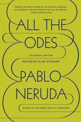 All the Odes: A Bilingual Edition - Pablo Neruda