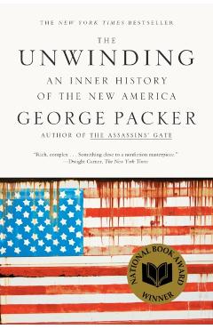 The Unwinding: An Inner History of the New America - George Packer
