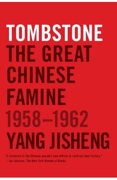Tombstone: The Great Chinese Famine, 1958-1962 - Yang Jisheng