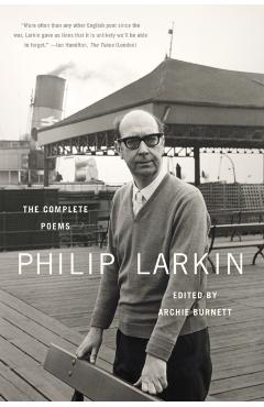 Philip Larkin: The Complete Poems - Philip Larkin