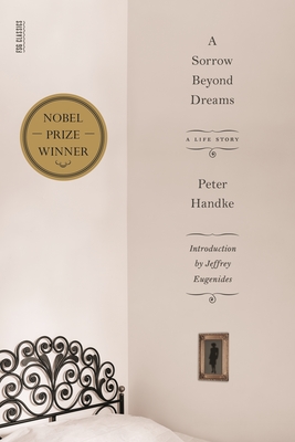 A Sorrow Beyond Dreams: A Life Story - Peter Handke