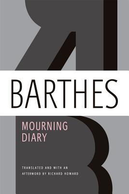 Mourning Diary: October 26, 1977 - September 15, 1979 - Roland Barthes
