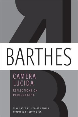 Camera Lucida: Reflections on Photography - Roland Barthes