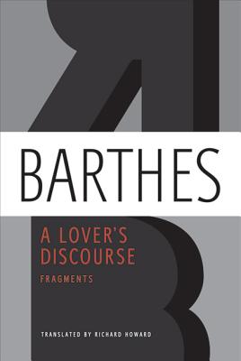 A Lover's Discourse: Fragments - Roland Barthes