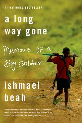 A Long Way Gone: Memoirs of a Boy Soldier - Ishmael Beah