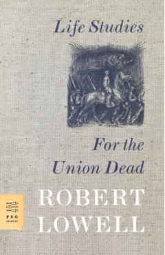 Life Studies and for the Union Dead - Robert Lowell