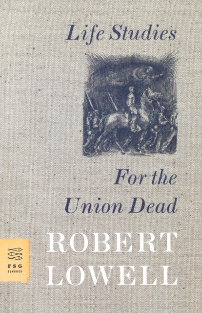 Life Studies and for the Union Dead - Robert Lowell
