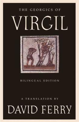 The Georgics of Virgil: Bilingual Edition - David Ferry