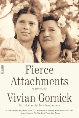 Fierce Attachments: A Memoir - Vivian Gornick