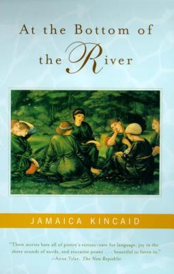 At the Bottom of the River - Jamaica Kincaid