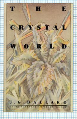The Crystal World - J. G. Ballard