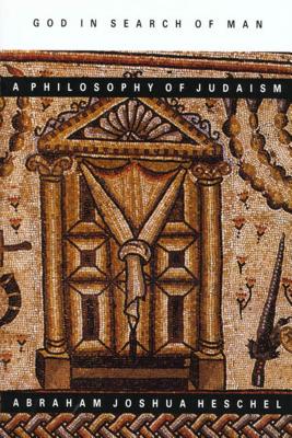 God in Search of Man: A Philosophy of Judaism - Abraham Joshua Heschel