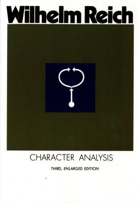 Character Analysis: Third, Enlarged Edition - Wilhelm Reich