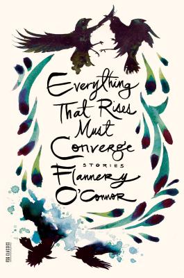 Everything That Rises Must Converge: Stories - Flannery O'connor