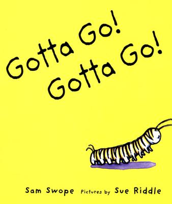 Gotta Go! Gotta Go!: A Picture Book - Sam Swope
