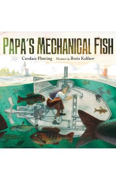 Papa's Mechanical Fish - Candace Fleming