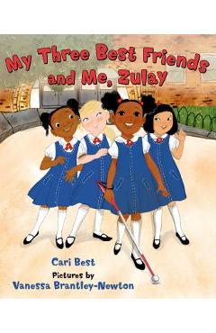 Coperta cărții 'My Three Best Friends and Me, Zulay - Cari Best'