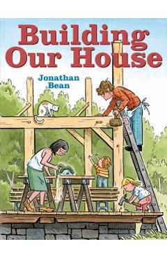 Building Our House - Jonathan Bean