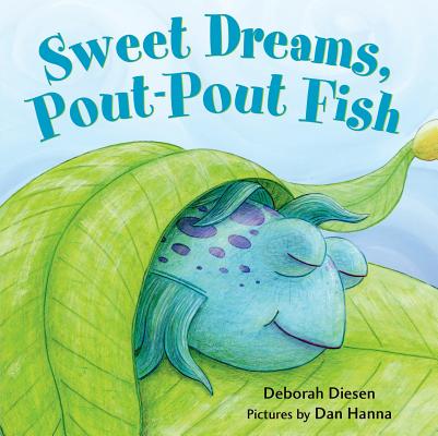 Sweet Dreams, Pout-Pout Fish - Deborah Diesen
